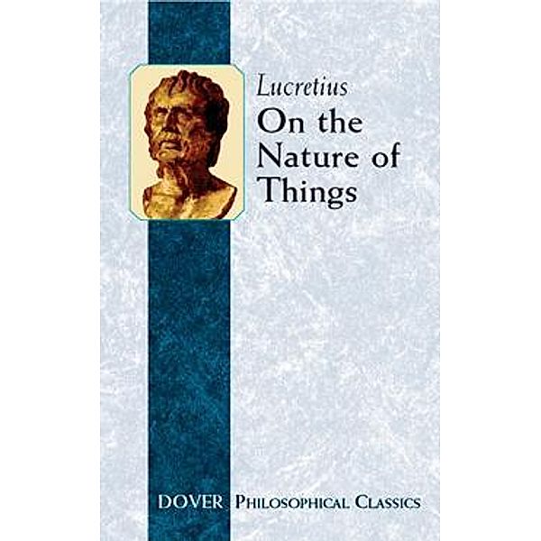 On the Nature of Things / Dover Philosophical Classics, Lucretius