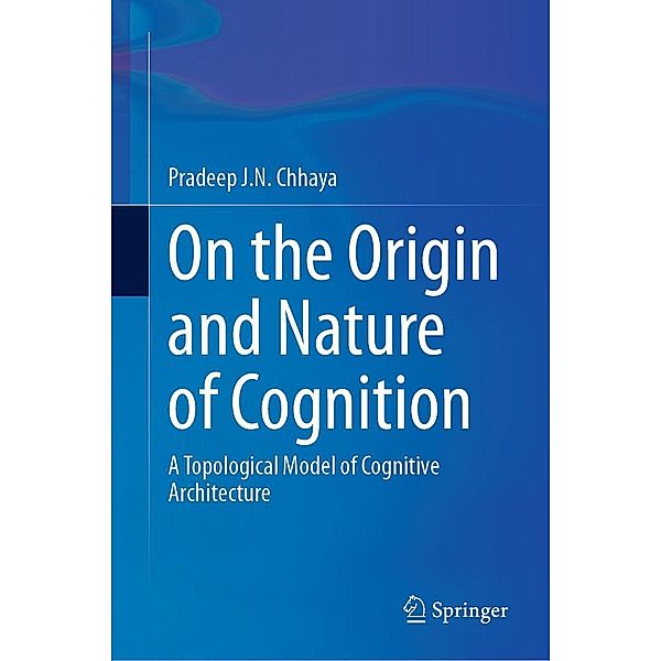 On the Origin and Nature of Cognition, Pradeep J. N. Chhaya