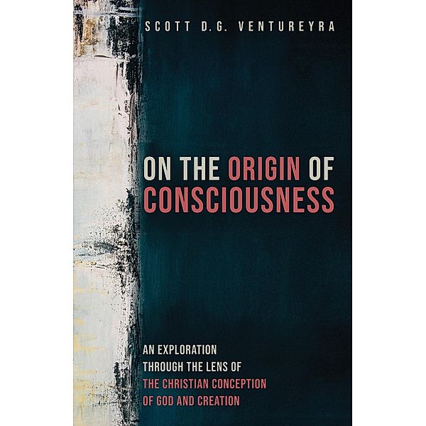 On the Origin of Consciousness, Scott D. G. Ventureyra