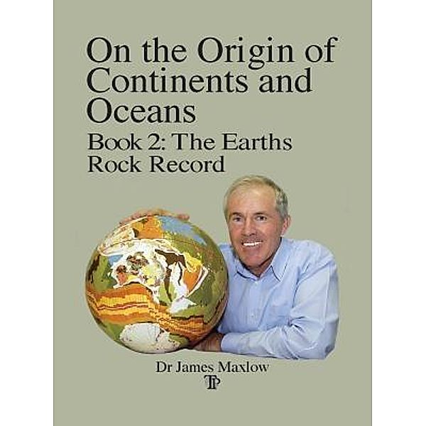 On the Origin of Continents and Oceans: Book 2, James Maxlow