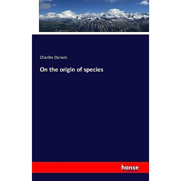 On the origin of species, Charles Darwin