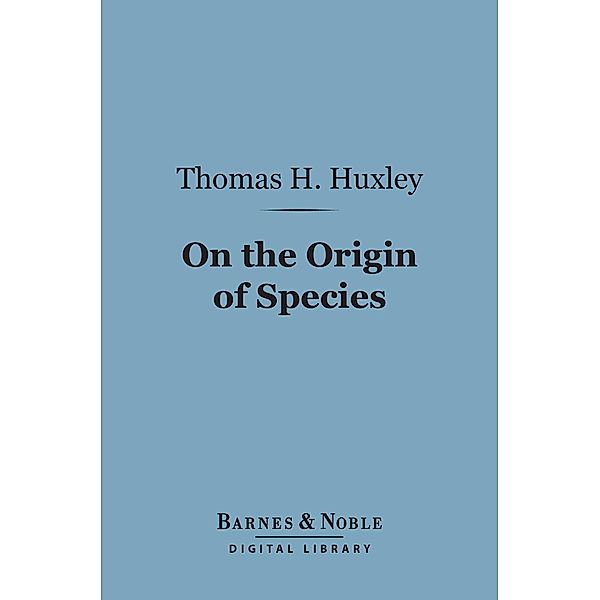 On the Origin of Species (Barnes & Noble Digital Library) / Barnes & Noble, Thomas H. Huxley