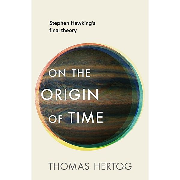 On the Origin of Time, Thomas Hertog