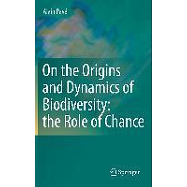 On the Origins and Dynamics of Biodiversity: the Role of Chance, Alain Pavé