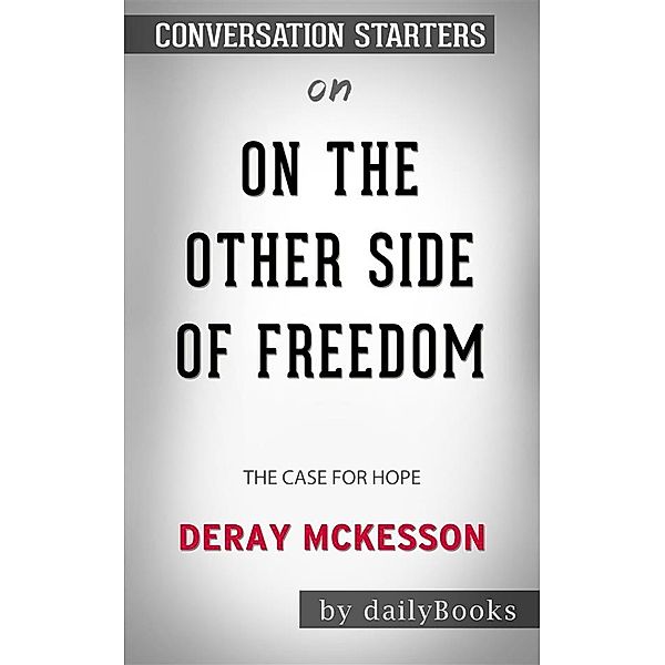 On the Other Side of Freedom: The Case for Hope​​​​​​​ by DeRay Mckesson​​​​​​​ | Conversation Starters, dailyBooks