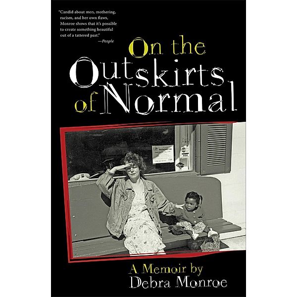 On the Outskirts of Normal / Crux: The Georgia Series in Literary Nonfiction Ser., Debra Monroe