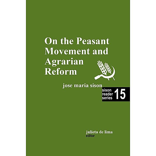 On the Peasant Movement and Agrarian Reform (Sison Reader Series, #15) / Sison Reader Series, Jose Maria Sison