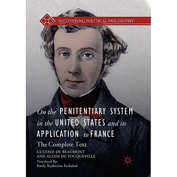 On the Penitentiary System in the United States and its Application to France, Gustave de Beaumont, Alexis de Tocqueville