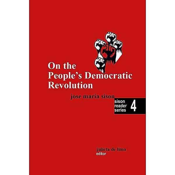 On the People's Democratic Revolution (Sison Reader Series, #4) / Sison Reader Series, José Maria Sison