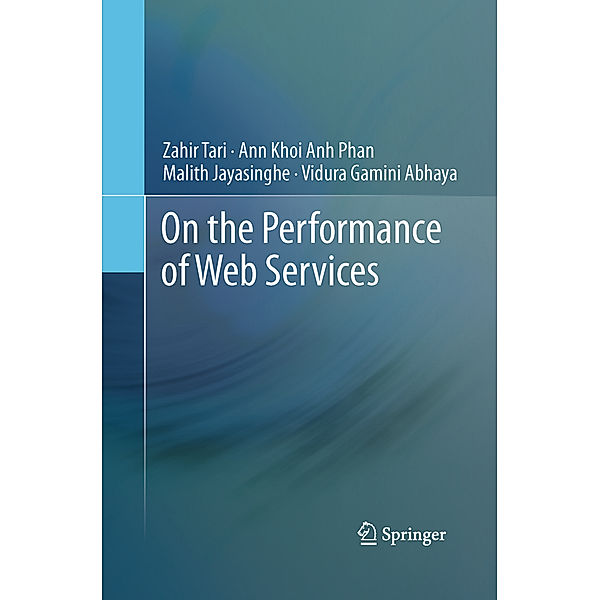 On the Performance of Web Services, Zahir Tari, Ann Khoi Anh Phan, Malith Jayasinghe, Vidura Gamini Abhaya