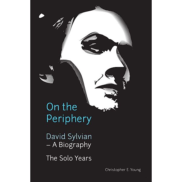 On the Periphery: David Sylvian - A Biography, Christopher Young
