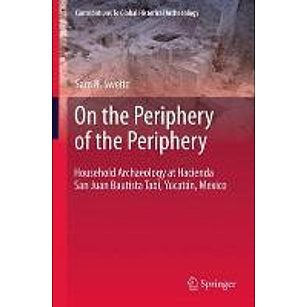 On the Periphery of the Periphery / Contributions To Global Historical Archaeology Bd.3, Samuel Sweitz