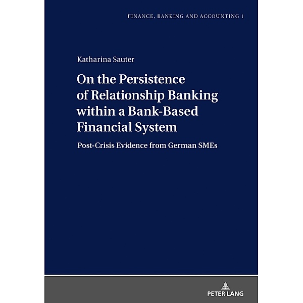 On the Persistence of Relationship Banking within a Bank-Based Financial System, Sauter Katharina Sauter