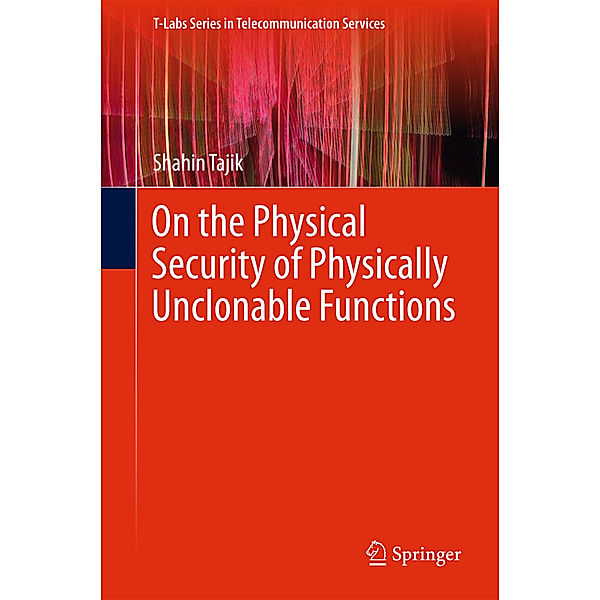 On the Physical Security of Physically Unclonable Functions, Shahin Tajik