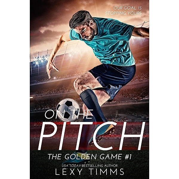 On The Pitch (The Golden Game, #1) / The Golden Game, Lexy Timms
