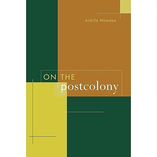 On the Postcolony / Studies on the History of Society and Culture Bd.41, Achille Mbembe