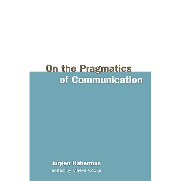 On the Pragmatics of Communication, Jürgen Habermas