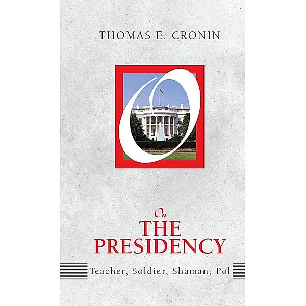 On the Presidency, Thomas E. Cronin