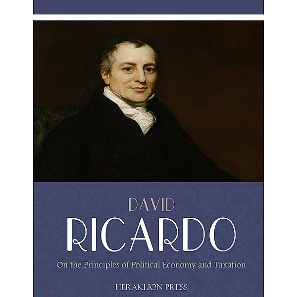On The Principles of Political Economy and Taxation, David Ricardo