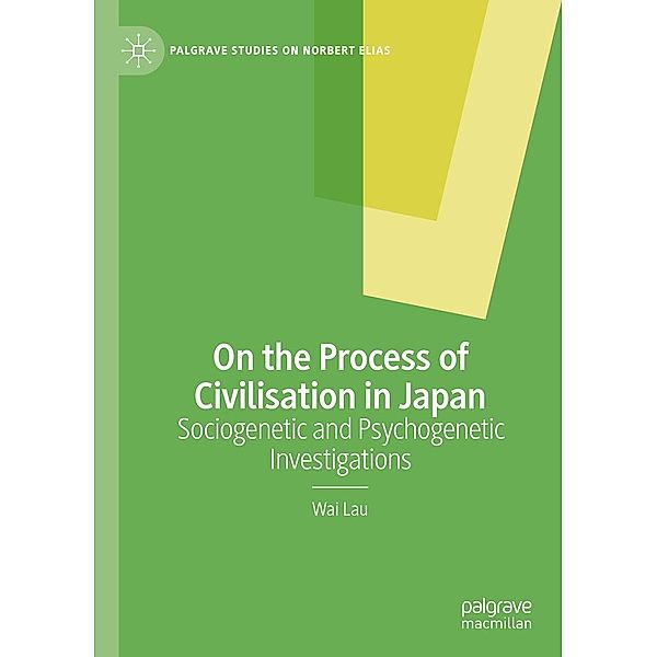 On the Process of Civilisation in Japan / Palgrave Studies on Norbert Elias, Wai Lau