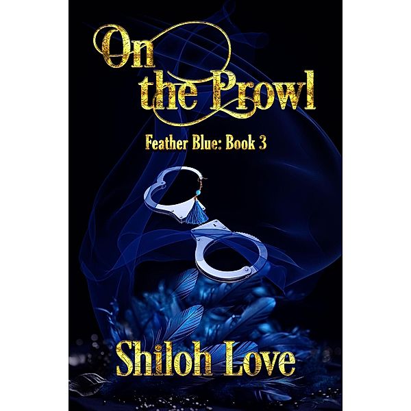 On the Prowl (Feather Blue, #3) / Feather Blue, Shiloh Love