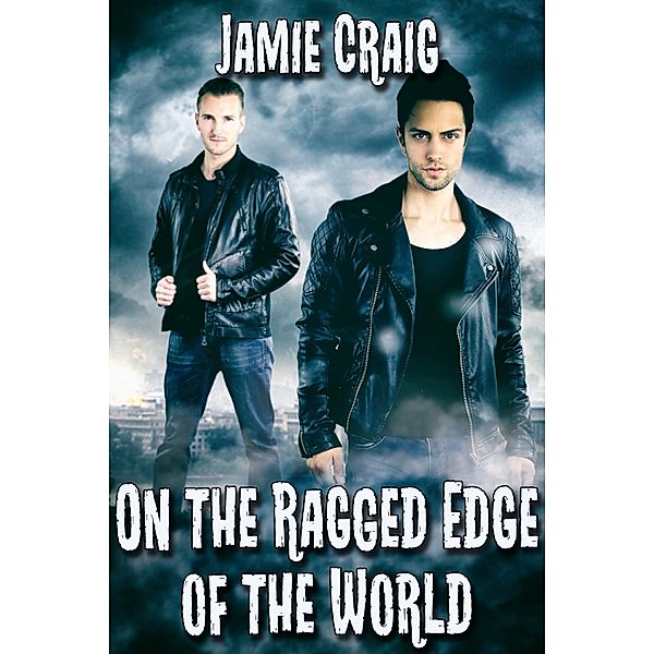 On the Ragged Edge of the World / JMS Books LLC, Jamie Craig