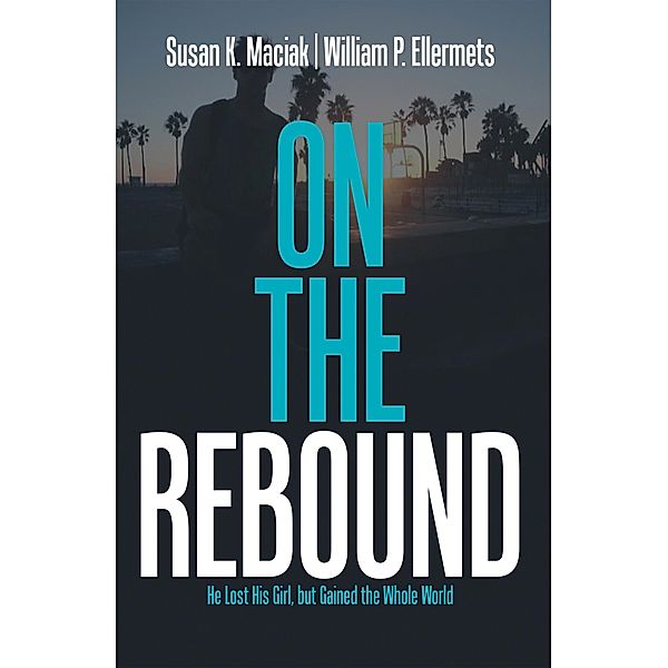 On the Rebound, Susan K. Maciak, William P. Ellermets