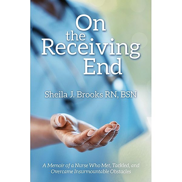On the Receiving End, Sheila J. Brooks RN BSN