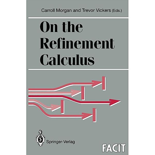 On the Refinement Calculus / Formal Approaches to Computing and Information Technology (FACIT)