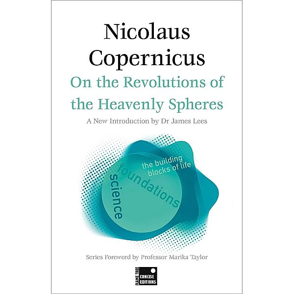 On the Revolutions of the Heavenly Spheres (Concise Edition), Copernicus, Marika Taylor