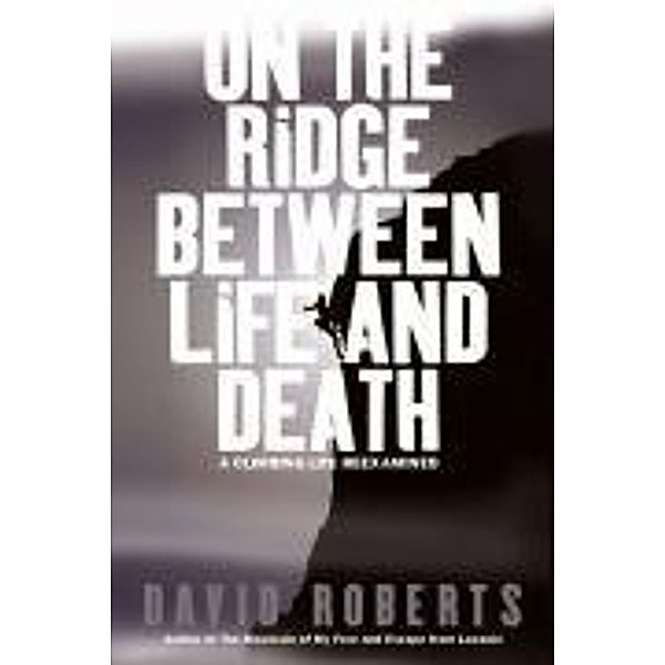 On the Ridge Between Life and Death, David Roberts