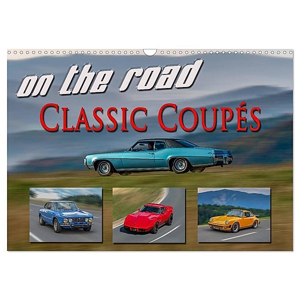 on the road Classic Coupés (Wandkalender 2024 DIN A3 quer), CALVENDO Monatskalender, Oldshutterhand