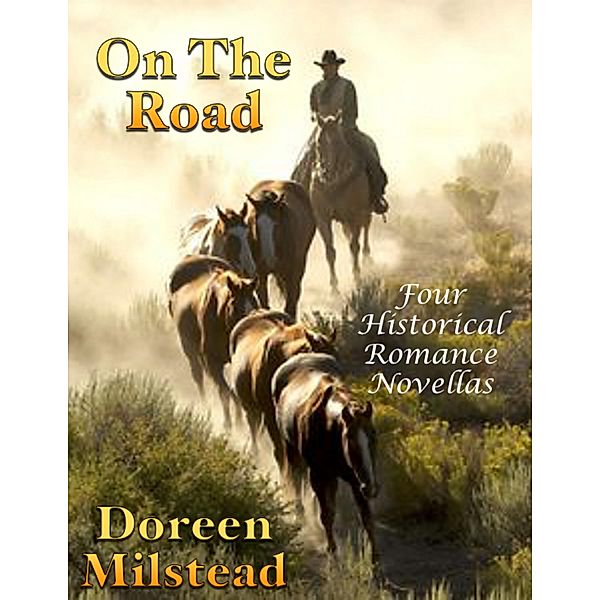 On the Road: Four Historical Romance Novellas, Doreen Milstead
