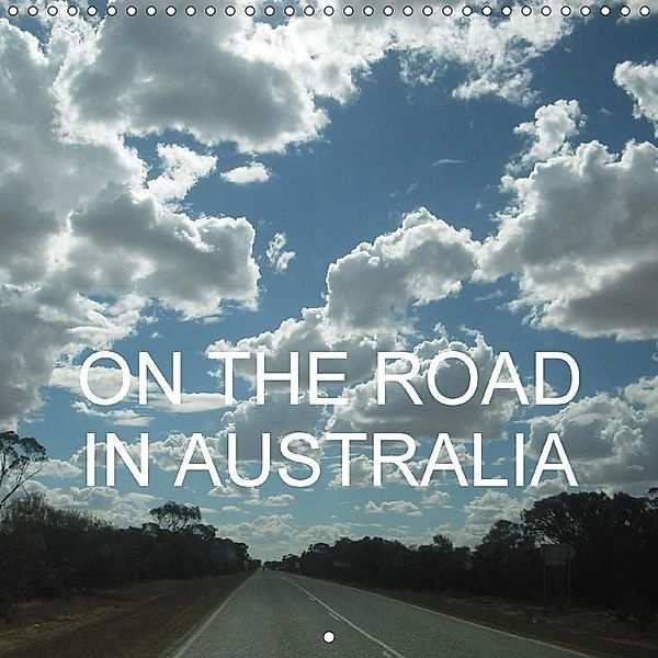On the road in Australia (Wall Calendar 2017 300 × 300 mm Square), Sk, k.A. SK