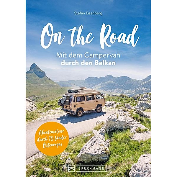 On the Road Mit dem Campervan durch den  Balkan, Stefan Eisenberg