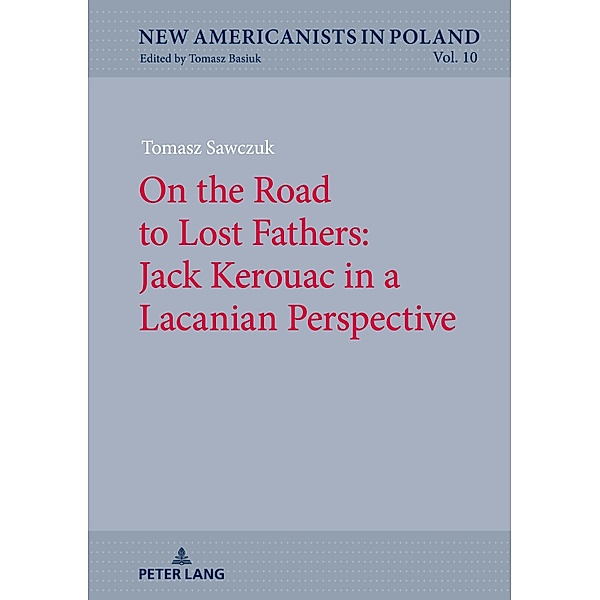 On the Road to Lost Fathers: Jack Kerouac in a Lacanian Perspective, Sawczuk Tomasz Sawczuk