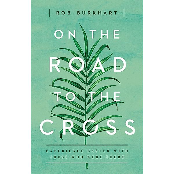 On The Road to the Cross, Rob Burkhart