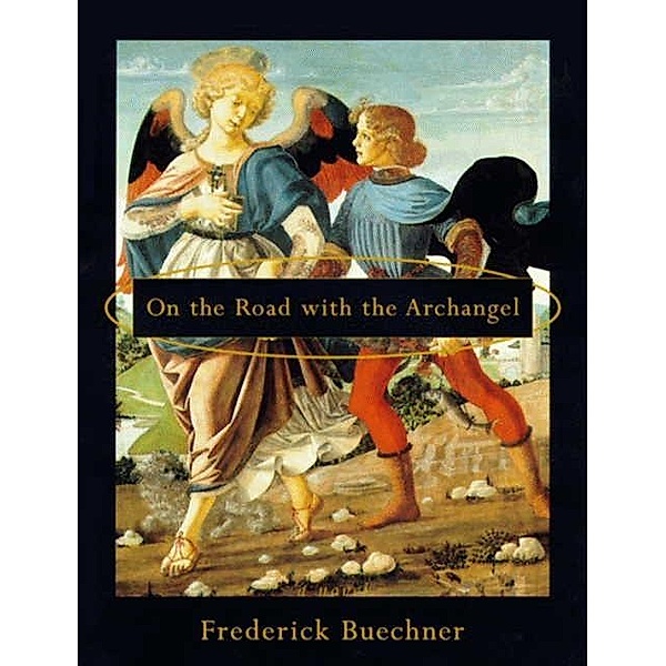 On the Road with the Archangel, Frederick Buechner
