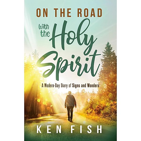 On the Road With the Holy Spirit, Ken Fish