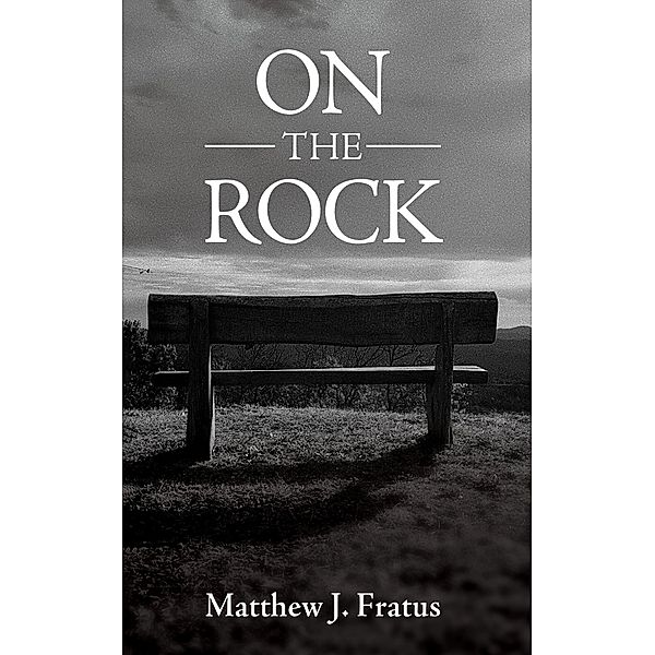 On the Rock, Matthew J. Fratus