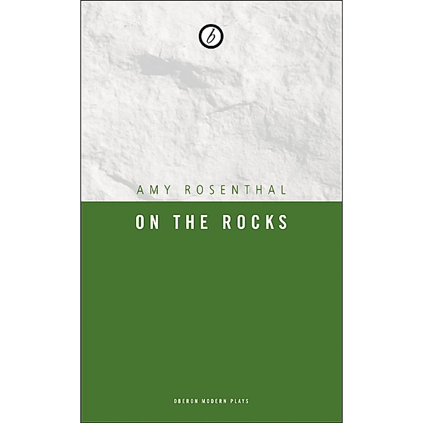 On the Rocks / Oberon Modern Plays, Amy Rosenthal