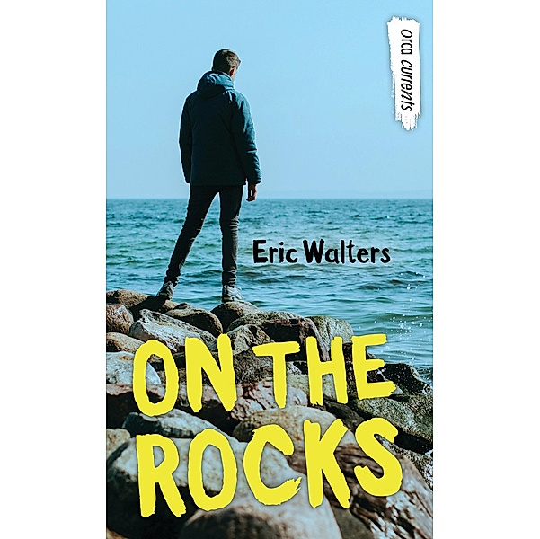 On the Rocks / Orca Book Publishers, Eric Walters