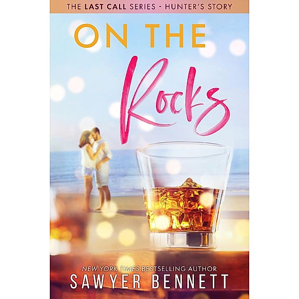 On the Rocks (The Last Call Series, #1) / The Last Call Series, Sawyer Bennett