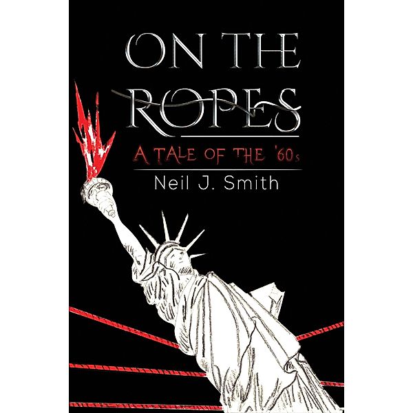 On the Ropes / Austin Macauley Publishers LLC, Neil J Smith
