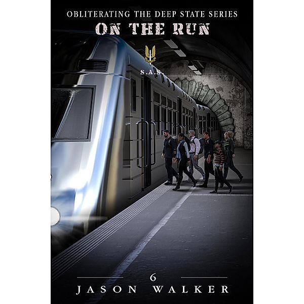 On The Run (Obliterating the Deep State, #6) / Obliterating the Deep State, Jason Walker