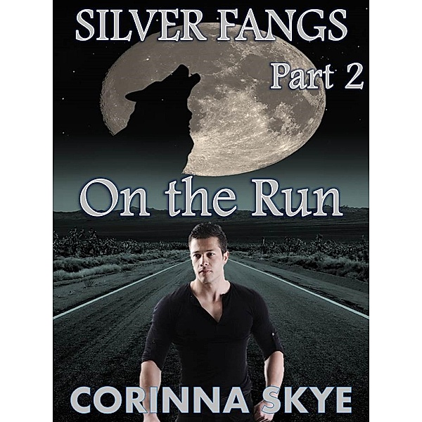 On the Run: Silverfangs #2 (BBW Werewolf Erotica, #2) / BBW Werewolf Erotica, Corinna Skye