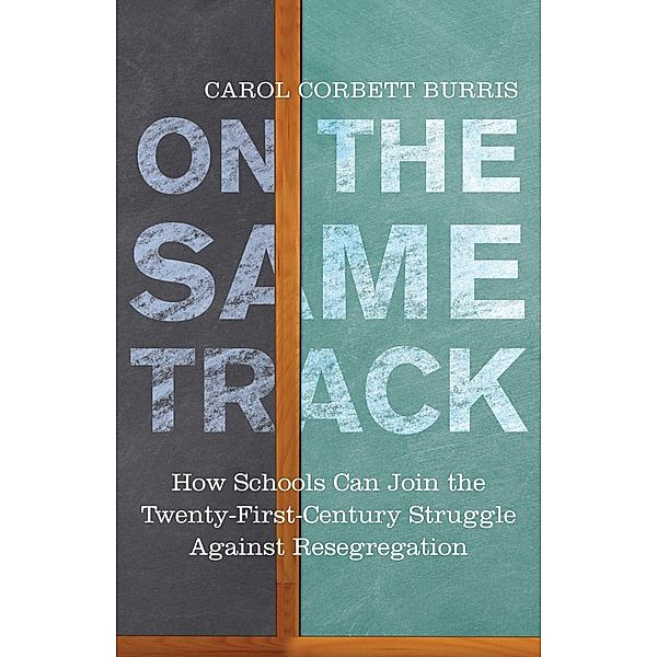 On the Same Track / Race, Education, and Democracy, Carol Corbett Burris