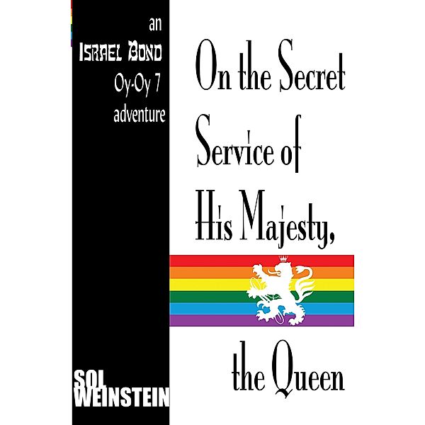 On the Secret Service of His Majesty, the Queen, Sol Weinstein