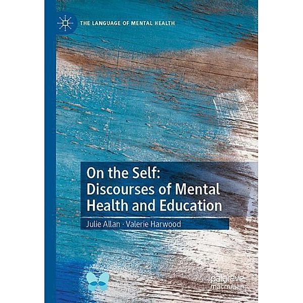 On the Self: Discourses of Mental Health and Education, Julie Allan, Valerie Harwood