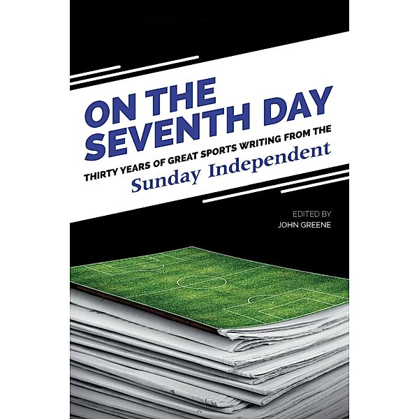 On The Seventh Day: Thirty Years of Great Sports Writing, John Greene